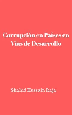 Corrupción en Países en Vías de Desarrollo (eBook, ePUB) - Raja, Shahid Hussain