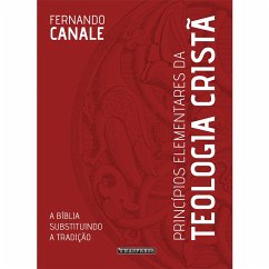 Princípios Elementares da Teologia Cristã (eBook, ePUB) - Canale, Fernando