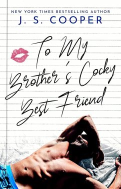 To My Brother's Cocky Best Friend (The Inappropriate Bachelors, #4) (eBook, ePUB) - Cooper, J. S.