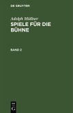 Adolph Müllner: Spiele für die Bühne. Band 2 (eBook, PDF)