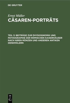 Beiträge zur Physiognomik und Pathographie der römischen Kaiserhäuser nach ihren Münzen und anderen antiken Denkmälern (eBook, PDF) - Müller, Ernst