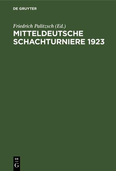 Mitteldeutsche Schachturniere 1923 (eBook, PDF) Mitteldeutsche Schachturniere 1923 (eBook, PDF)