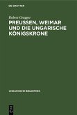 Preußen, Weimar und die ungarische Königskrone (eBook, PDF)