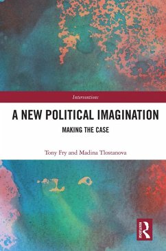 A New Political Imagination (eBook, PDF) - Fry, Tony; Tlostanova, Madina