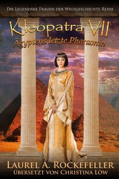 Kleopatra VII. Ägyptens letzte Pharaonin (eBook, ePUB) - Rockefeller, Laurel A.