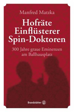 Hofräte, Einflüsterer, Spin-Doktoren (eBook, ePUB) - Matzka, Manfred