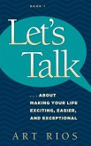 Let's Talk...about Making Your Life Exciting, Easier, and Exceptional (eBook, ePUB)