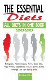 2020 The Essential Diets -All Diets in One Book - Ketogenic, Mediterranean, Mayo, Zone Diet, High Protein, Vegetarian, Vegan, Detox, Paleo, Alkaline Diet and Much More (COOKBOOK, #2) (eBook, ePUB)