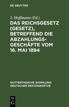 Das Reichsgesetz (Gesetz), betreffend die Abzahlungsgeschäfte vom 16. Mai 1894 (eBook, PDF)