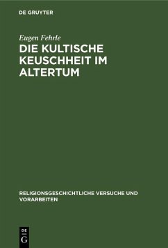 Die kultische Keuschheit im Altertum (eBook, PDF) - Fehrle, Eugen
