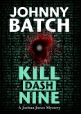Kill Dash Nine (Joshua Jones Mystery, #2) (eBook, ePUB) Kill Dash Nine (Joshua Jones Mystery, #2) (eBook, ePUB)