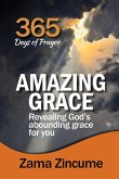 365 Days of Prayer Amazing Grace: Revealing God's Abounding Grace For You (eBook, ePUB) 365 Days of Prayer Amazing Grace: Revealing God's Abounding Grace For You (eBook, ePUB)