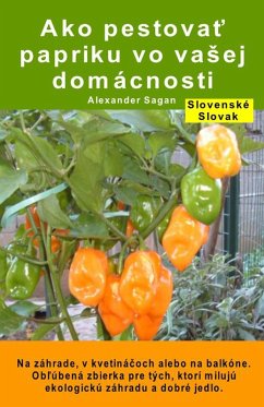 Cover Ako pestovat papriku vo vaSej domácnosti. Na záhrade, v kvetinácoch alebo na balkóne (eBook, ePUB)