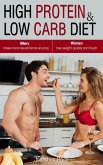 High Protein & Low Carb Diet Women -Lose Weight Quickly and Much - Men -Increase Muscle Mass and Become Very Strong - (COOKBOOK, #3) (eBook, ePUB)