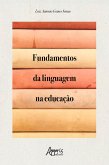 Fundamentos da Linguagem na Educação (eBook, ePUB) Fundamentos da Linguagem na Educação (eBook, ePUB)