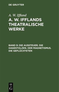 Die Aussteuer. Die Hagestolzen. Der Magnetismus. Die Geflüchteten (eBook, PDF) - Iffland, A. W.