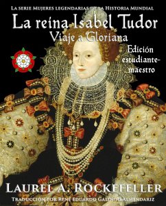 La reina Isabel Tudor (Mujeres Legendarias de la Historia Mundial, #4) (eBook, ePUB) - Rockefeller, Laurel A.