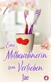 Eine Mitbewohnerin zum Verlieben (eBook, ePUB) Eine Mitbewohnerin zum Verlieben (eBook, ePUB)