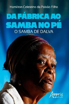 Da Fábrica ao Samba no Pé: O Samba de Dalva (eBook, ePUB) - Filho, Hamilton Celestino da Paixão