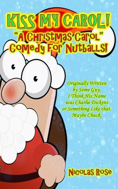 Cover Kiss My Carol! A Christmas Carol Parody (eBook, ePUB)