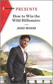 How to Win the Wild Billionaire (eBook, ePUB)