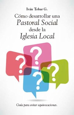 Cómo desarrollar una Pastoral Social desde la Iglesia Local (eBook, ePUB) - Tobar G., Iván