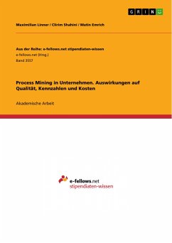 Process Mining in Unternehmen. Auswirkungen auf Qualität, Kennzahlen und Kosten (eBook, PDF) - Linner, Maximilian; Shahini, Clirim; Emrich, Matin