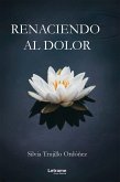 Renaciendo al dolor (eBook, ePUB)
