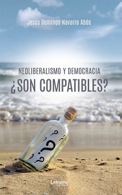 Neoliberalismo y democracia ¿son compatibles? (eBook, ePUB) - Navarro Abós, Jesús Domingo