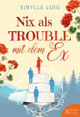 Nix als Trouble mit dem Ex (eBook, ePUB)