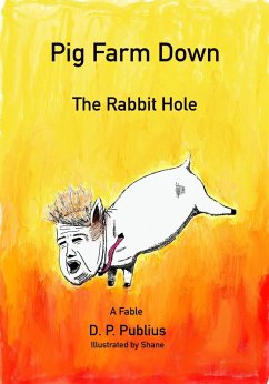 Pig Farm Down The Rabbit Hole (eBook, ePUB) - Publius, D. P.