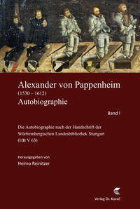 Alexander von Pappenheim, Reichserbmarschall (1530–1612). Autobiographie - Reinitzer, Heimo