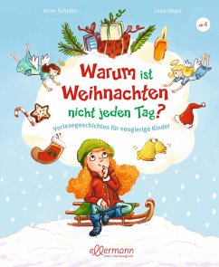 Warum ist Weihnachten nicht jeden Tag? - Scheller, Anne