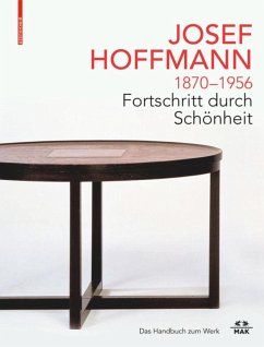 JOSEF HOFFMANN 1870-1956: Fortschritt durch Schönheit