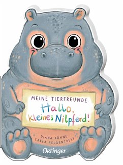 Meine Tierfreunde. Hallo, kleines Nilpferd! - Felgentreff, Carla