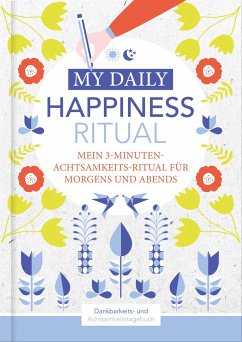 Happiness Tagebuch   Dein tägliches Ritual für mehr Glück und Dankbarkeit   3 Minuten für Achtsamkeit mit Ritualen für morgens und abends   Glückstagebuch   daily journal - Wirth, Lisa
