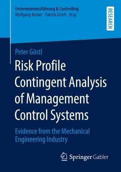 Risk Profile Contingent Analysis of Management Control Systems - Göstl, Peter