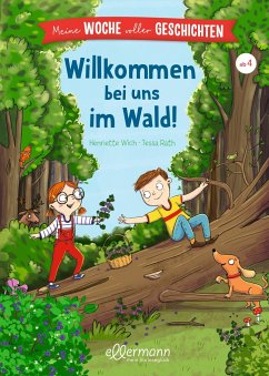 Meine Woche voller Geschichten. Willkommen bei uns im Wald! - Wich, Henriette