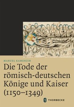 Die Tode der römisch-deutschen Könige und Kaiser (1150-1349) - Kamenzin, Manuel