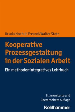 Kooperative Prozessgestaltung in der Sozialen Arbeit - Hochuli Freund, Ursula;Stotz, Walter