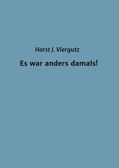 Es war anders damals! - Viergutz, Horst