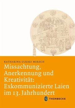 Missachtung, Anerkennung und Kreativität: Exkommunizierte Laien im 13. Jahrhundert - Mersch, Katharina Ulrike