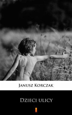 Dzieci ulicy (eBook, ePUB) - Korczak, Janusz