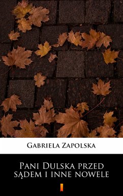 Pani Dulska przed sadem i inne nowele (eBook, ePUB) - Zapolska, Gabriela