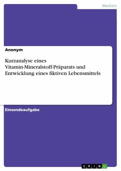 Kurzanalyse eines Vitamin-Mineralstoff-Präparats und Entwicklung eines fiktiven Lebensmittels (eBook, PDF)