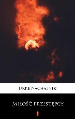 Milosc przestepcy (eBook, ePUB) - Nachalnik, Urke