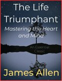 The Life Triumphant – Mastering the Heart and Mind (eBook, ePUB)