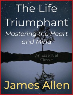 The Life Triumphant – Mastering the Heart and Mind (eBook, ePUB) - Allen, James