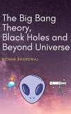 The Big Bang Theory, Black Holes and Beyond Universe (eBook, ePUB)
