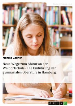 Neue Wege zum Abitur an der Waldorfschule - Die Einführung der gymnasialen Oberstufe in Hamburg (eBook, ePUB) - Zöllner, Monika